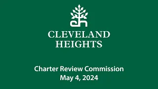 Cleveland Heights Charter Review Commission May 4, 2024