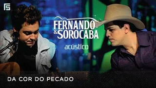 Fernando & Sorocaba - Da Cor do Pecado | DVD Acústico