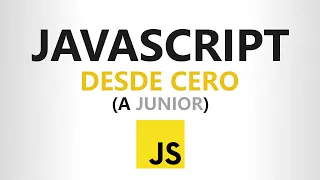 Curso de JAVASCRIPT desde CERO (Completo) - Nivel JUNIOR