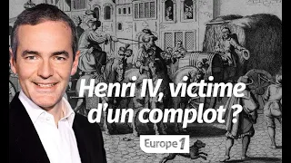 Au cœur de l'Histoire: Henri IV, victime d’un complot ? (Franck Ferrand)