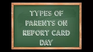 Types of Parents on Report Card Day