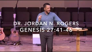 What Sin Can Do - Genesis 27:41-46 (5.29.19) - Dr. Jordan N. Rogers