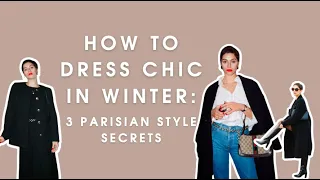 HOW TO LOOK CHIC IN WINTER | THREE PARISIAN STYLE TIPS
