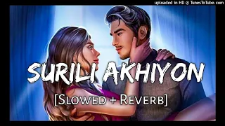 Surili Akhiyon Wale - Slowed+Reverb | Rahat Fateh Ali Khan | Bollywood Lofi Mix