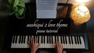 Aashiqui 2 | Love Theme | Piano Tutorial