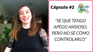 Sé que tengo apego ansioso, pero no sé cómo controlarlo