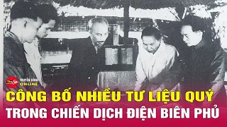 Nhiều tài liệu quý về Chiến thắng Điện Biên Phủ lần đầu tiên được công bố | Tin24h