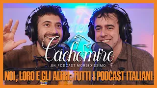 Cachemire Podcast S3 - Episodio 9: Noi, Loro e gli Altri: Tutti i Podcast Italiani