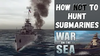 War on the Sea - How Not To Hunt Submarines - #3