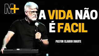 A VIDA NÃO É FACIL - Pastor Claudio Duarte | #MotivAção+