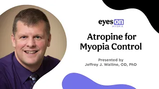 Eyes On Myopia 2023: Atropine for Myopia Control