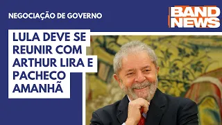 Lula deve se reunir com Arthur Lira e Pacheco amanhã