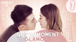 [Doublage Fr ] Notre Moment Glamour |  Épisode 1 | Our Glamorous Time | Zhao Liying , Jin Han