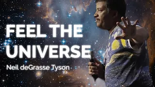 FEEL THE UNIVERSE - Science Inspiration | Neil deGrasse Tyson