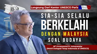 LANGSUNG DARI KANTOR UNESCO PARIS: SIA-SIA SELALU BERKELAHI DENGAN MALAYSIA SOAL BUDAYA