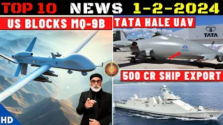 Indian Defence Updates : US Blocks MQ-9B Deal,Tata HALE UAV Offer,Achuk Test,500 Cr Ship Export