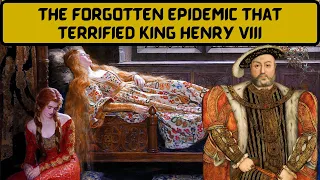 The FORGOTTEN Sweating Plague That TERRIFIED King Henry Viii