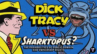 Dick Tracy vs Sharktopus - The Possibilities of Public Domain and Intellectual Property Rights