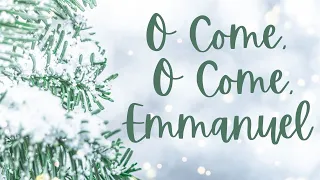 O Come, O come, Emmanuel  (Lyric Video)