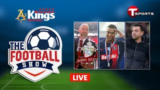 LIVE | The Football Show | Talk Show | Football | Football Analyst | T Sports