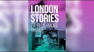 LONDON STORIES E4: Blue Badge Guides