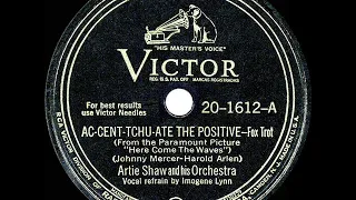 1945 HITS ARCHIVE: Ac-Cent-Tchu-Ate The Positive - Artie Shaw (Imogene Lynn, vocal)