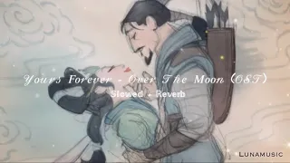 Yours forever - Over the moon (OST) 🌙 slowed to perfection + reverb