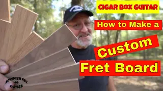 Cigar Box Guitar - How to make a Custom Fret Board.