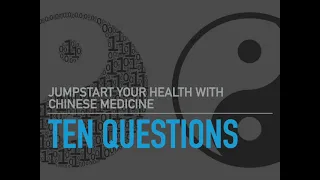 Jumpstart your healing with the "10 questions" of Chinese medicine