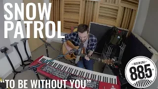 Snow Patrol || Live @ 885FM || "To Be Without You"