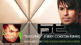 BT - Suddenly (Ferry Corsten Remix)