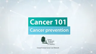 Cancer 101: Cancer Prevention