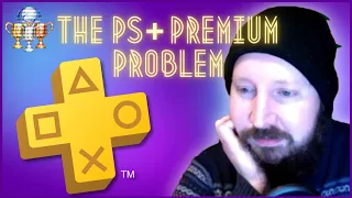 The Playstation Plus Premium Problem