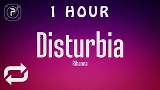 [1 HOUR 🕐 ] Rihanna - Disturbia (Lyrics)