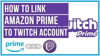 How To Link Amazon Prime To Twitch - Twitch Prime Tutorial