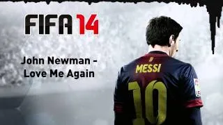 (FIFA 14) John Newman - Love Me Again