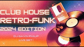 Club House Retro Funk 2024 - Vol 1 | Dj Gavin Philip Live from Luxembourg | Funky Beats and Grooves!