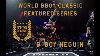 B-Boy Neguin | World BBoy Classic feature series