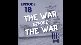 The History Guy Podcast: The War Before the War