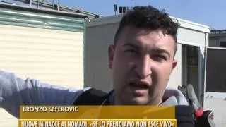 18/02/2015 - NUOVE MINACCE AI NOMADI: «SE LO PRENDIAMO NON ESCE VIVO»