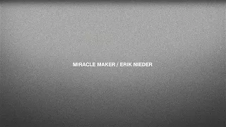 Miracle Maker (Official Lyric Video) - Erik Nieder