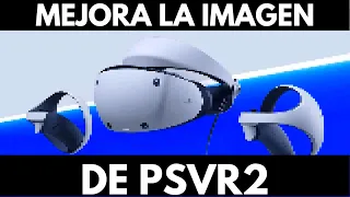 5 CONSEJOS para mejorar la NITIDEZ de tus SONY PLAYSTATION VR2