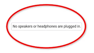 How To Fix No Speakers or Headphones Are Plugged In Error On Windows 10/8/7