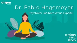 Narzisst:innen verstehen und mit ihnen leben mit Dr. Pablo Hagemeyer | einfach ganz leben