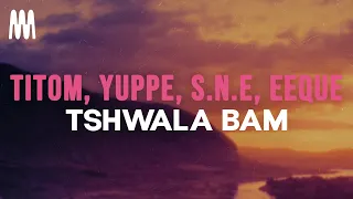 Titom, Yuppe - Tshwala Bam (Feat. S.N.E & EeQue) (Lyrics/Amazwi Womculo)
