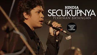 Hindia - Secukupnya | Dari Perayaan Bayangan | Sounds From The Corner Live #54