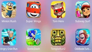 Angry Gran Run,Tom Hero,Super Wings Run,Minion Rush,Subway Surf,Temple Run 2,Sonic Dash,Oddbods