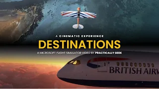 Destinations | A Microsoft Flight Simulator Cinematic Video