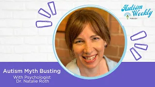 Autism Myth Busting | With Psychologist, Dr. Natalie Roth