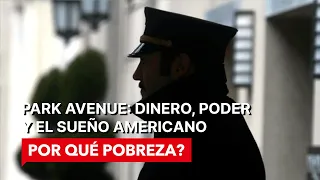 Park Avenue: Dinero, Poder y el Sueño Americano | POR QUÉ POBREZA? | (Documental)